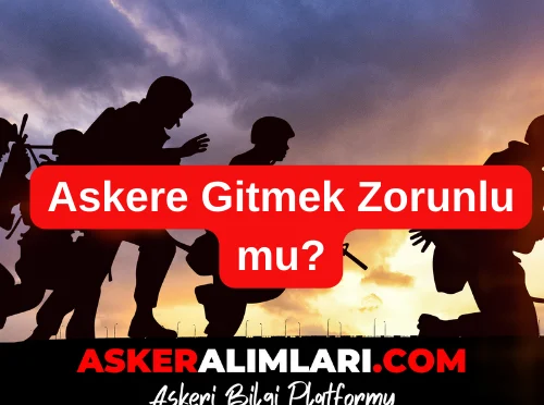 Askere Gitmek Zorunlu mu