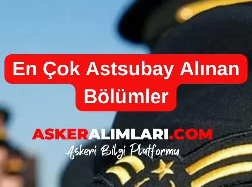 En Çok Astsubay Alınan Bölümler 2025