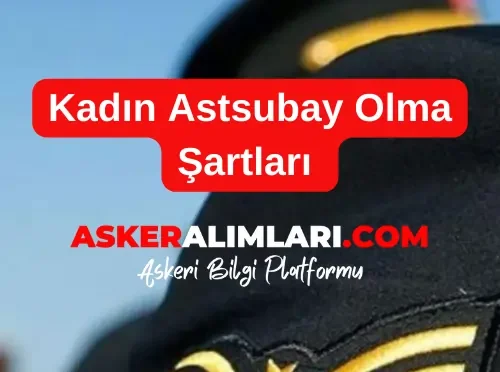 2025 Kadın Astsubay Olma Şartları 